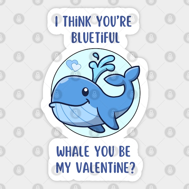 I think you're bluetiful - Whale you be my Valentine? Cute and romantic love pun Sticker by punderful_day